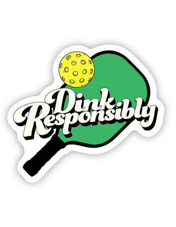 BIG MOODS Dink Responsibly Pickleball Sticker