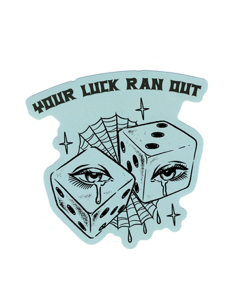 BAD DAZE Your Luck Ran Out Sticker